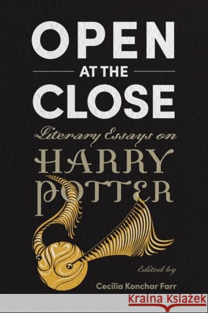 Open at the Close: Literary Essays on Harry Potter Cecilia Koncha 9781496839312 University Press of Mississippi