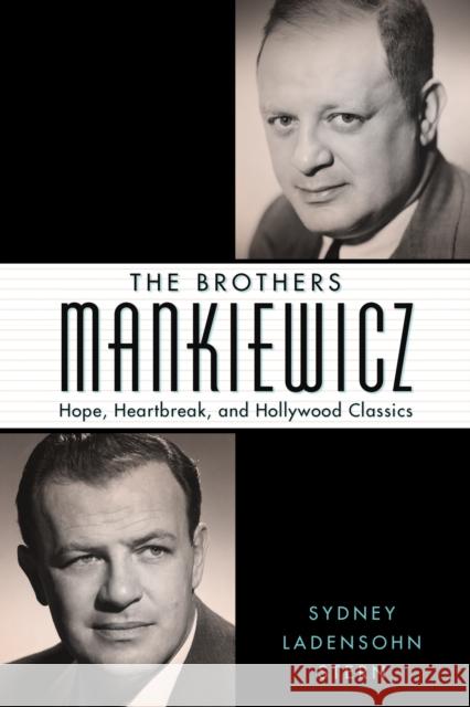 The Brothers Mankiewicz: Hope, Heartbreak, and Hollywood Classics Sydney Ladensohn Stern 9781496840851 University Press of Mississippi
