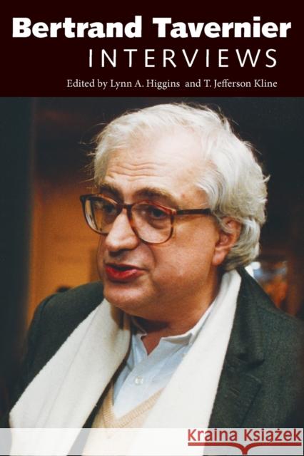 Bertrand Tavernier: Interviews Lynn A. Higgins T. Jefferson Kline 9781496840875 University Press of Mississippi