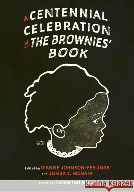 A Centennial Celebration of the Brownies' Book Johnson-Feelings, Dianne 9781496841247