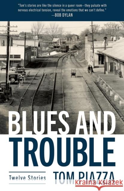 Blues and Trouble: Twelve Stories Piazza, Tom 9781496841926 University Press of Mississippi