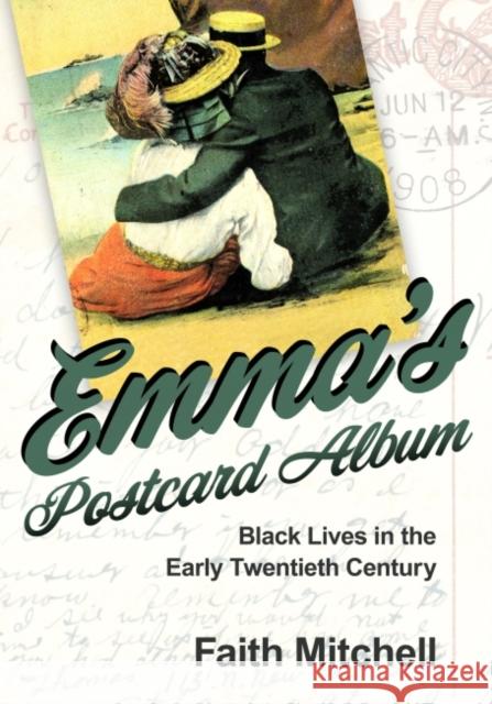 Emma's Postcard Album: Black Lives in the Early Twentieth Century Mitchell, Faith 9781496843159