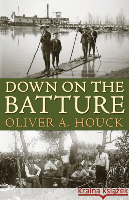 Down on the Batture Oliver A. Houck 9781496843418 University Press of Mississippi