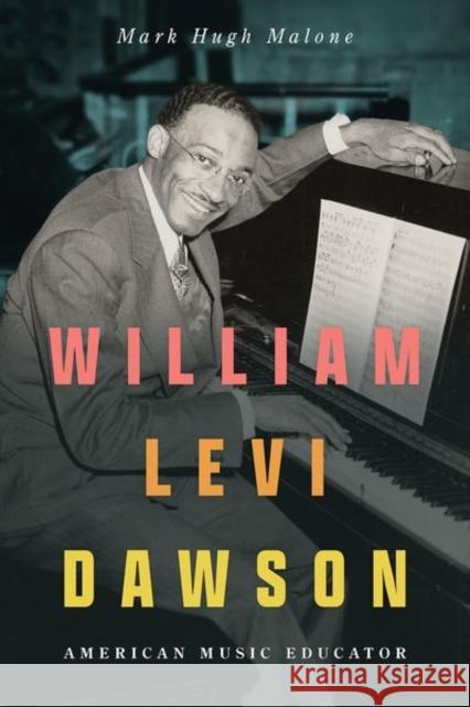 William Levi Dawson: American Music Educator Mark Hugh Malone 9781496844798 University Press of Mississippi