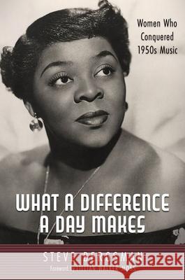 What a Difference a Day Makes: Women Who Conquered 1950s Music Steve Bergsman Lillian Walker-Moss 9781496844965 University Press of Mississippi