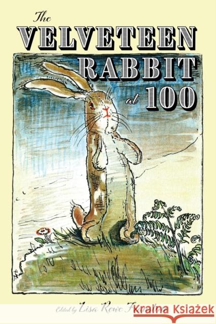 The Velveteen Rabbit at 100 Lisa Rowe Fraustino 9781496846006