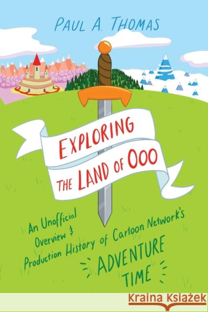 Exploring the Land of Ooo Paul A. Thomas 9781496846693 University Press of Mississippi