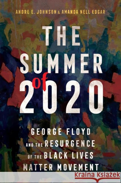 The Summer of 2020 Amanda Nell Edgar 9781496849755 University Press of Mississippi