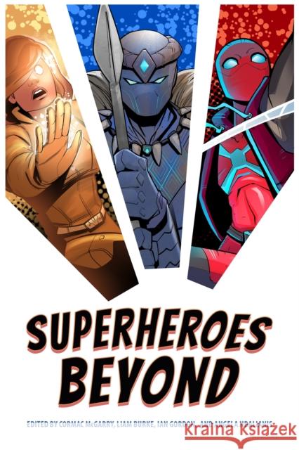 Superheroes Beyond  9781496850096 University Press of Mississippi