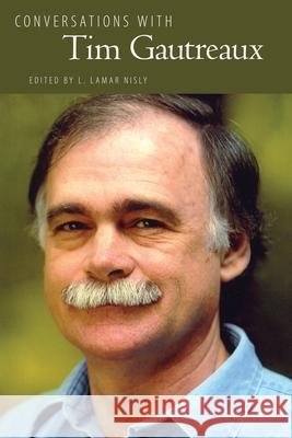 Conversations with Tim Gautreaux  9781496852144 University Press of Mississippi