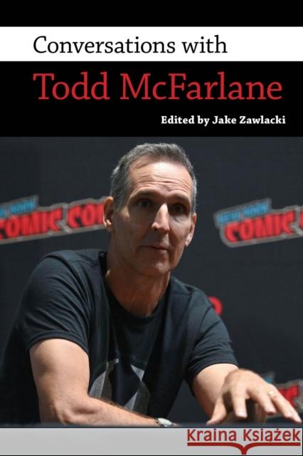 Conversations with Todd McFarlane Jake Zawlacki 9781496853509 University Press of Mississippi