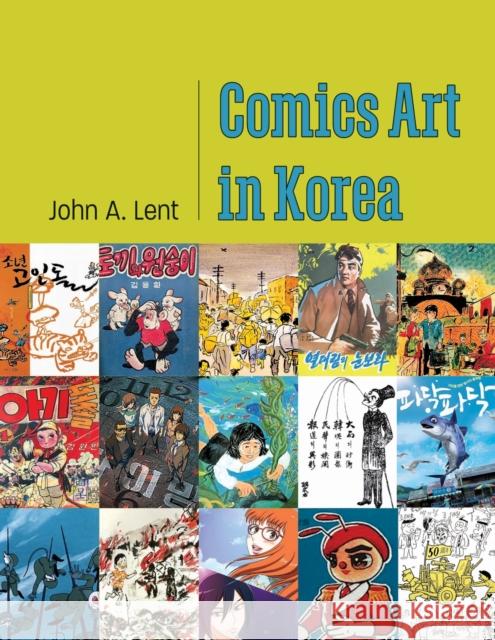 Comics Art in Korea John A. Lent 9781496854674 University Press of Mississippi