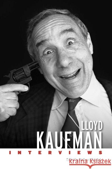 Lloyd Kaufman: Interviews Mathew Klickstein 9781496855206 University Press of Mississippi