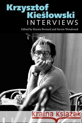 Krzysztof Kieślowski: Interviews Renata Bernard Steven Woodward 9781496857934 University Press of Mississippi