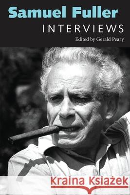 Samuel Fuller: Interviews Gerald Peary 9781496857996