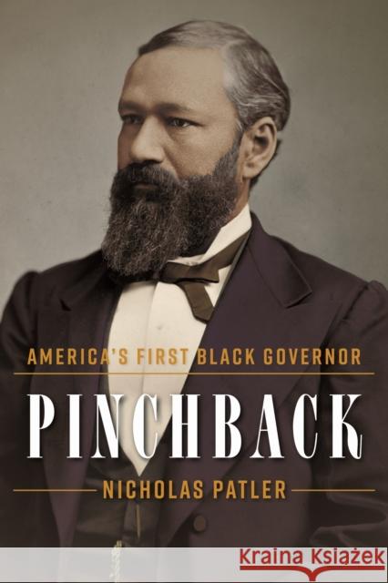 Pinchback: America's First Black Governor Nicholas Patler 9781496859907 University Press of Mississippi