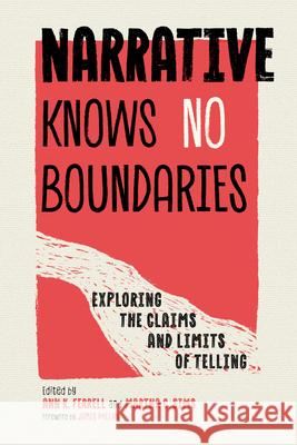 Narrative Knows No Boundaries: Exploring the Claims and Limits of Telling Ann K. Ferrell Martha C. Sims James Phelan 9781496862983