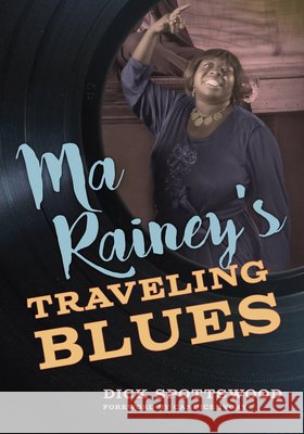 Ma Rainey's Traveling Blues Dick Spottswood Candice Ivory 9781496865403 University Press of Mississippi