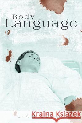 Body Language Liam Leddy 9781496900050 Authorhouse
