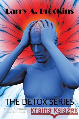 The Detox Series: Seven Sermons on Decontaminating the Soul Larry a Brookins 9781496902573 Authorhouse