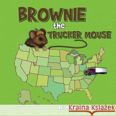 Brownie the Trucker Mouse Mildred Alice Edwards 9781496902726 Authorhouse