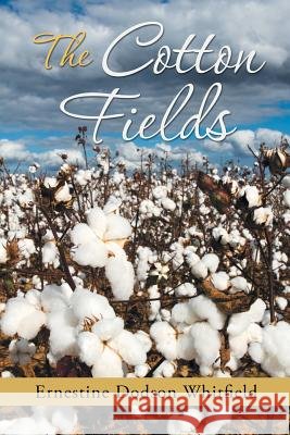 The Cotton Fields Ernestine Dodson Whitfield 9781496903150