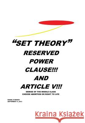 Set Theory: Reserved Power Clause!!! and Article V!!! Marchi, Daniel H. 9781496903648 Authorhouse