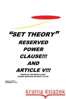 Set Theory: Reserved Power Clause!!! and Article V!!! Marchi, Daniel H. 9781496903655 Authorhouse