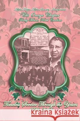 Alpha Kappa Alpha Sorority, Incorporated Chi Omega Chapter Timeless Service Through the Years 1925-2014 Chi Omega 9781496903938 Authorhouse
