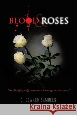 Blood & Roses C. Edward Samuels 9781496904010 Authorhouse