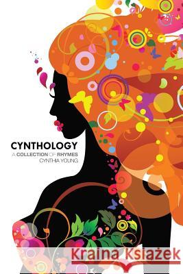 Cynthology: A Collection of Rhymes Cynthia Young 9781496905369 Authorhouse