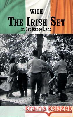 With The Irish Set: in Set Dance Land Devlin, Richard Edward 9781496907127 Authorhouse