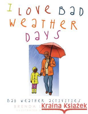 I Love Bad Weather Days: Bad Weather Activities Brenda Lee Thomas 9781496907639 Authorhouse