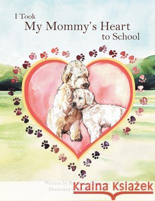 I Took My Mommy's Heart to School Roseanne Oppmann 9781496908056 Authorhouse