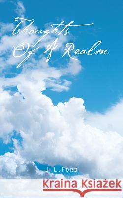Thoughts of a Realm J. L. Ford 9781496908643 Authorhouse