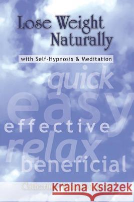 Lose Weight Naturally: With Self-Hypnosis & Meditation Catherine Wiands-Annett 9781496908971