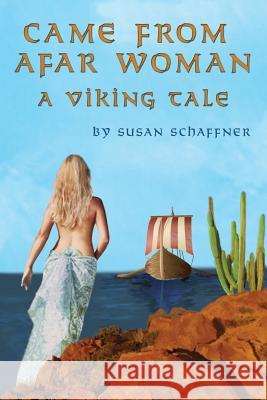 Came from Afar Woman: A Viking Tale Susan Schaffner 9781496909084