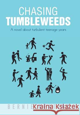 Chasing Tumbleweeds: A Novel about Turbulent Teenage Years Bernie Keating 9781496909817 Authorhouse