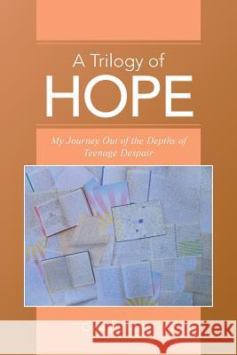 A Trilogy of Hope: My Journey Out of the Depths of Teenage Despair Perryman, Celia 9781496910523