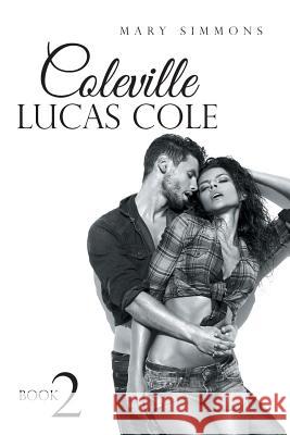 Coleville Lucas Cole: Book 2 Mary Simmons 9781496910561