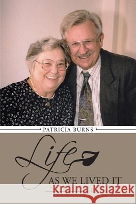Life as We Lived It: Book One Patricia Burns 9781496911148