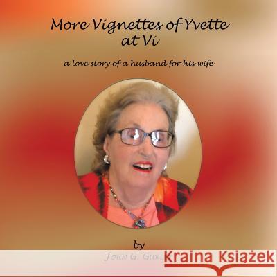 More Vignettes of Yvette at VI: A Love Story of a Husband for His Wife John Gurley 9781496912657 Authorhouse