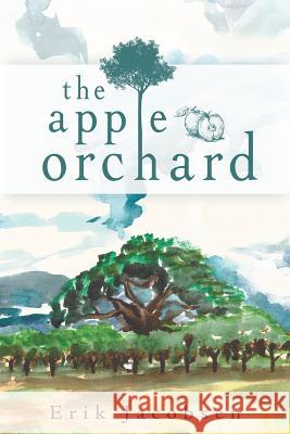 The Apple Orchard Erik Jacobsen 9781496913142