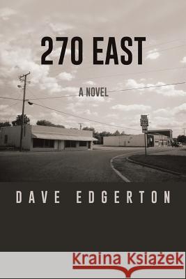 270 East Dave Edgerton 9781496913289 Authorhouse