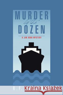 Murder by the Dozen: A Jan Kokk Mystery R. F. Sullivan 9781496913838 Authorhouse