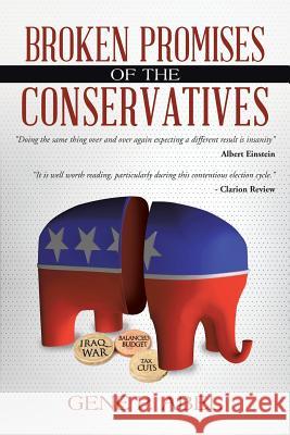 Broken Promises of the Conservatives Gene P. Abel 9781496914460 Authorhouse