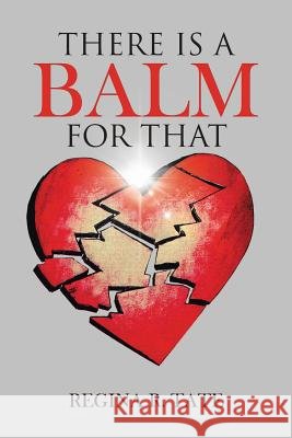 There Is a Balm for That Regina R. Tate 9781496914842