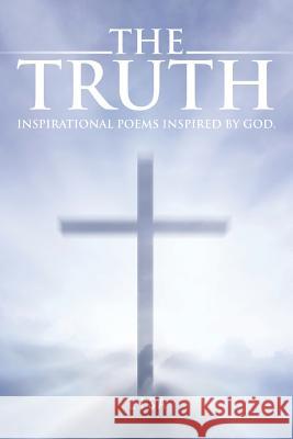 The Truth: Inspirational Poems Inspired by God. Lisa 9781496914941
