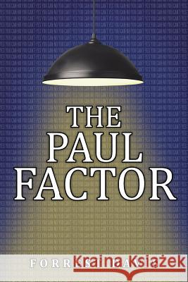 The Paul Factor Forrest Davis 9781496915801 Authorhouse