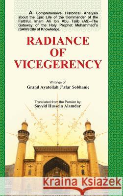 Radiance of Vicegerency Sayyid Hussein Alamdar 9781496917317 Authorhouse